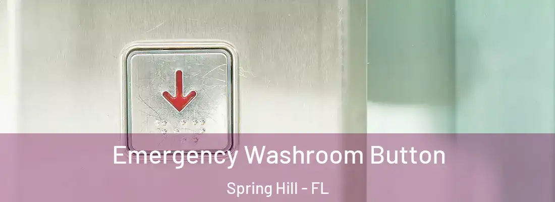 Emergency Washroom Button Spring Hill - FL