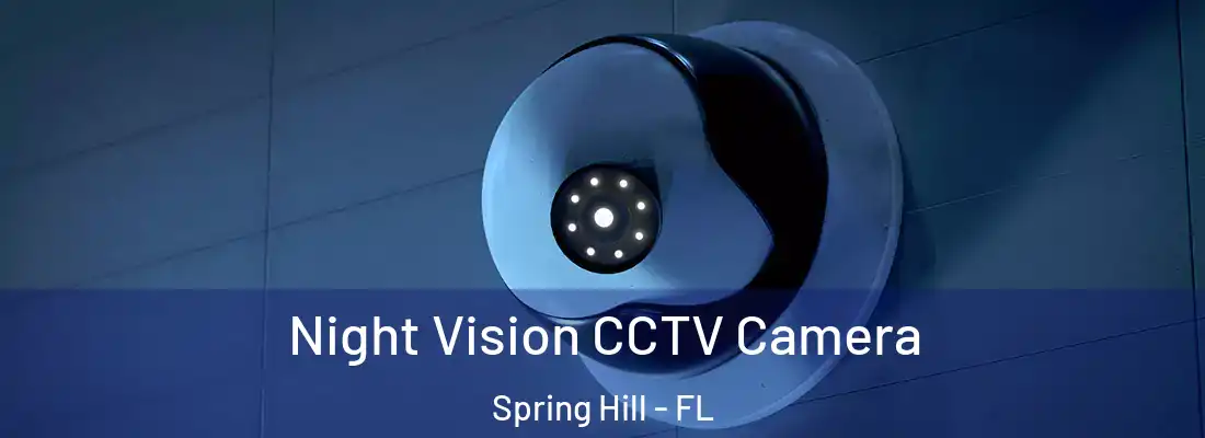Night Vision CCTV Camera Spring Hill - FL