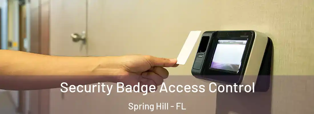 Security Badge Access Control Spring Hill - FL
